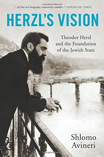 Herzls Vision Theodor Herzl And The Foundation Of The Jewish State Tra Shlomo Avineri