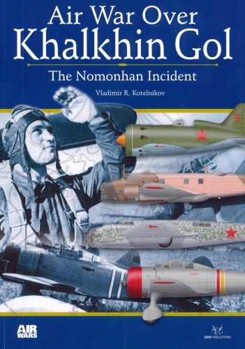 Air War Over Khalkhin Gol The Nomonhan Incident Vladimir Kotelnikov