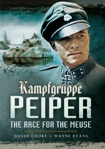 Kampfgruppe Peiper The Race For The Meuse Wayne Evans