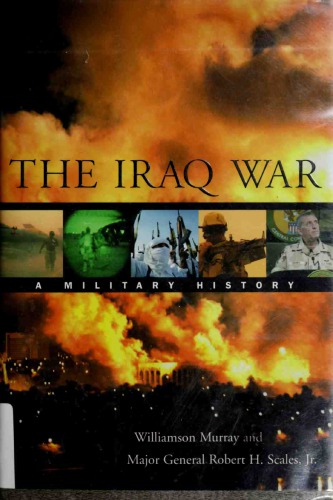 The Iraq War A Military History Williamson Murray Robert H Scales