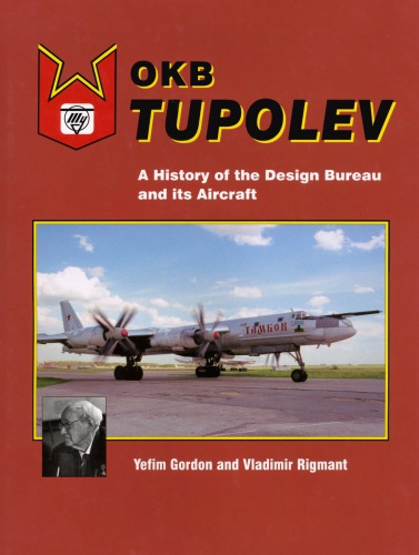 Okb Tupolev A History Of The Design Bureau And Its Aircraft Yefim Gordon