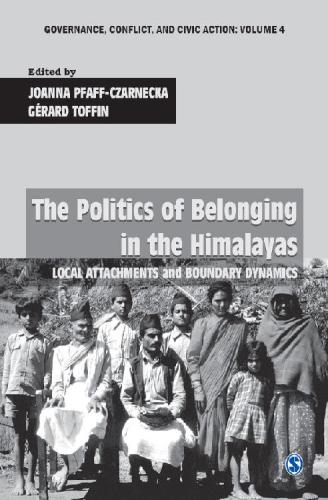 The Politics Of Belonging In The Himalayas Local Attachments And Boundary Dynamics Joanna Pfaffczarnecka