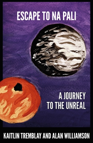 Escape To Na Pali A Journey To The Unreal Kaitlin Tremblay Alan Williamson