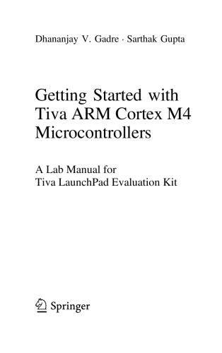 Getting Started With Tiva Arm Cortex M4 Microcontrollers A Lab Manual For Tiva Launchpad Evaluation Kit Dhananjay V Gadre