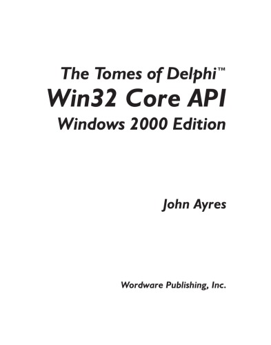Tomes Of Delphi Win32 Core Api Windows 2000 Edition John Ayres
