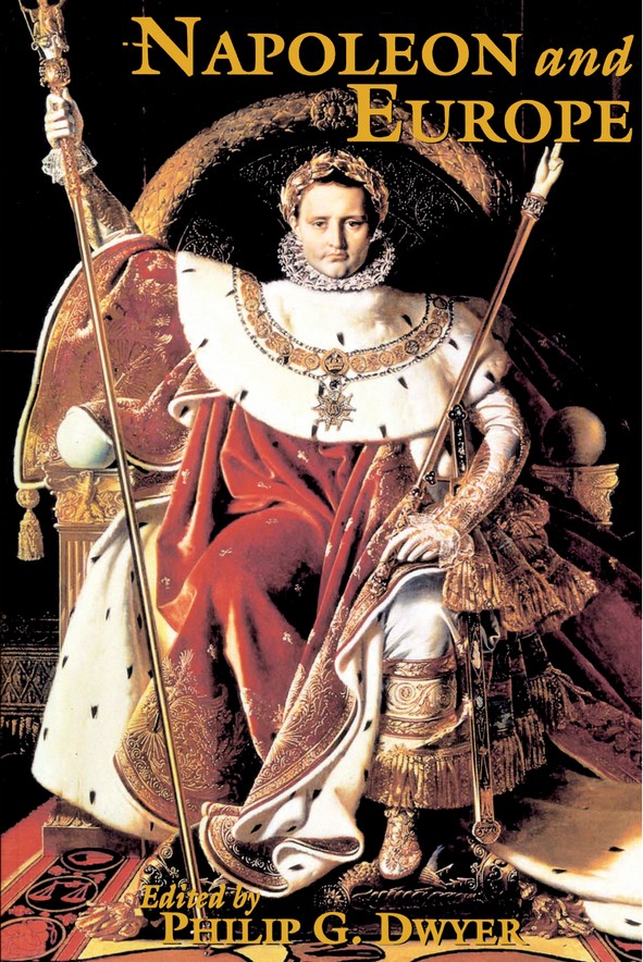 Napoleon And Europe Philip Dwyer