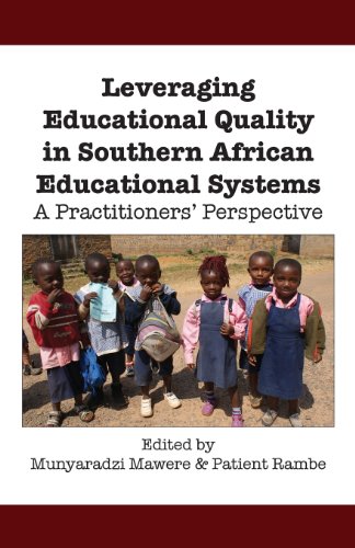 Leveraging Educational Quality In Southern African Educational Systems A Practitioners Perspective Munyaradzi Mawere