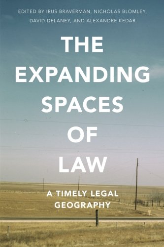 The Expanding Spaces Of Law A Timely Legal Geography 1st Edition Irus Braverman