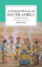 A Concise History Of South Africa 2nd Edition Robert Ross