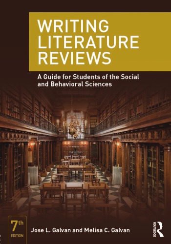 Writing Literature Reviews A Guide For Students Of The Social And Behavioral Sciences 7th Edition Jose L Galvan