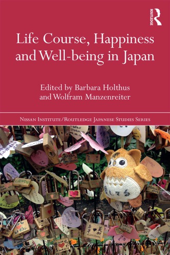 Life Course Happiness And Wellbeing In Japan 1st Edition Barbara Holthus