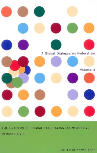 The Practice Of Fiscal Federalism Comparative Perspectives Anwar Shah Editor