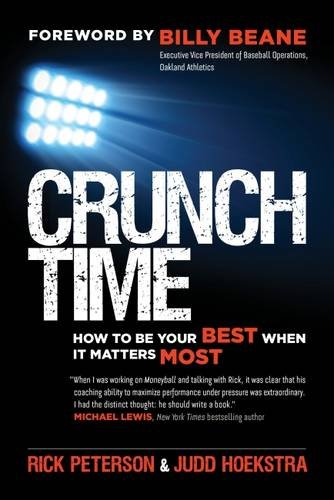 Crunch Time How To Be Your Best When It Matters Most 1st Edition Rick Peterson