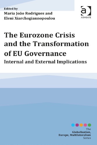 The Eurozone Crisis And The Transformation Of Eu Governance Internal And External Implications 1st Edition Maria Joo Rodrigues Editor