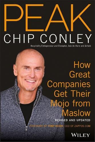 Peak How Great Companies Get Their Mojo From Maslow Revised And Updated 2nd Edition Chip Conley