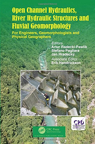 Open Channel Hydraulics River Hydraulic Structures And Fluvial Geomorphology For Engineers Geomorphologists And Physical Geographers 1st Edition Artur Radeckipawlik