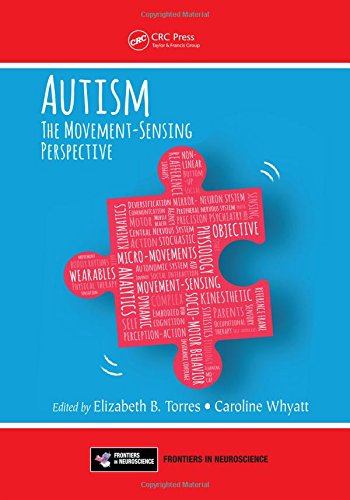 Autism The Movement Sensing Perspective 1st Edition Elizabeth B Torres