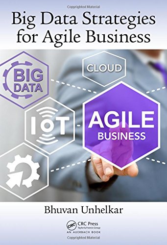 Big Data Strategies For Agile Business 1st Edition Bhuvan Unhelkar