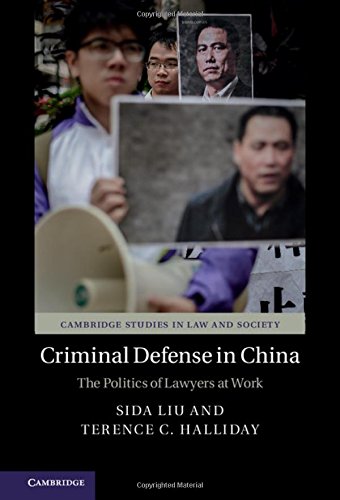 Criminal Defense In China The Politics Of Lawyers At Work Sida Liu