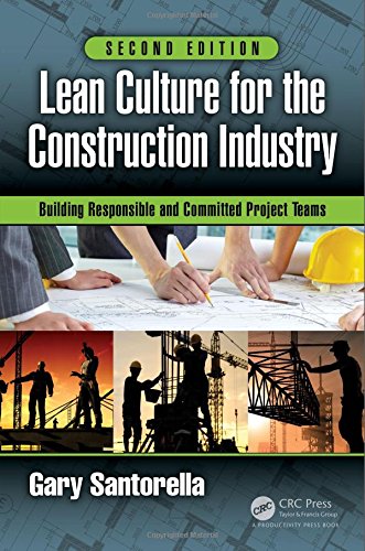 Lean Culture For The Construction Industry Building Responsible And Committed Project Teams 2nd Edition Gary Santorella