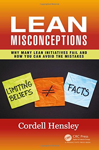 Lean Misconceptions Why Many Lean Initiatives Fail And How You Can Avoid The Mistakes 1st Edition Cordell Hensley
