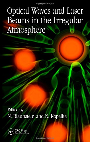 Optical Waves And Laser Beams In The Irregular Atmosphere 1st Edition Nathan Blaunstein