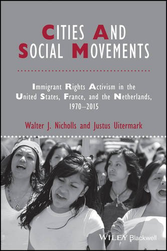 Cities And Social Movements Immigrant Rights Activism In The Us France And The Netherlands 19702015 1st Edition Walter J Nicholls