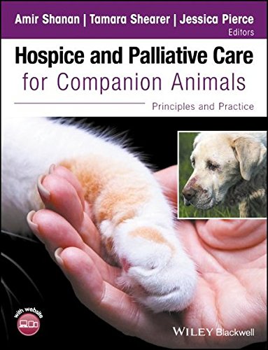 Hospice And Palliative Care For Companion Animals Principles And Practice Amir Shanan