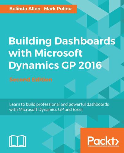 Building Dashboards With Microsoft Dynamics Gp 2016 2nd Allen