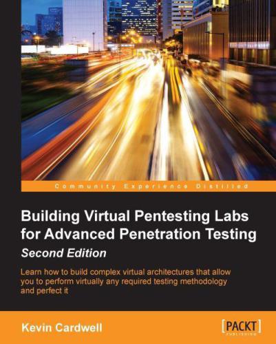 Building Virtual Pentesting Labs For Advanced Penetration Testing 2nd Edition Cardwell