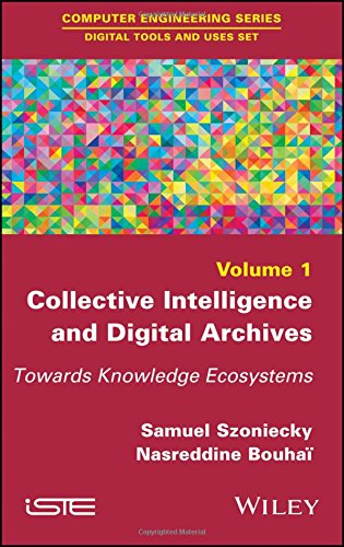 Collective Intelligence And Digital Archives Towards Knowledge Ecosystems 1st Edition Samuel Szoniecky