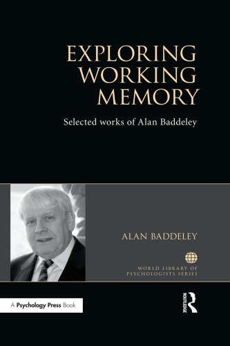 Exploring Working Memory Selected Works Of Alan Baddeley Alan D Baddeley
