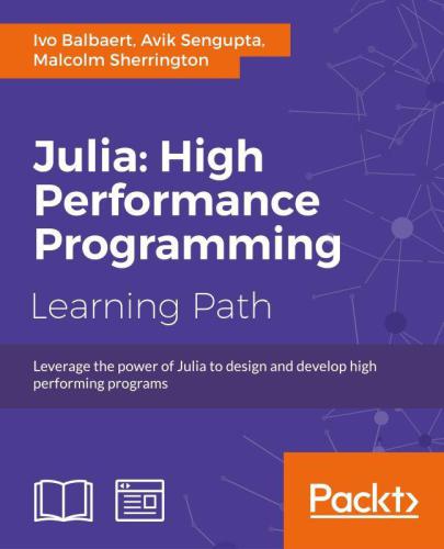 Julia High Performance Programming Balbaert Ivo Sengupta Avik Sherrington