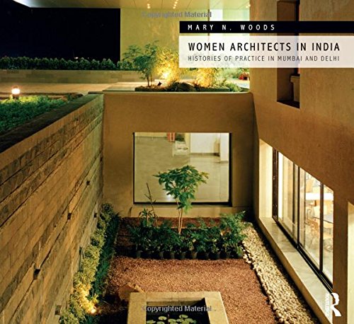 Women Architects In India Histories Of Practice In Mumbai And Delhi 1st Edition Mary N Woods