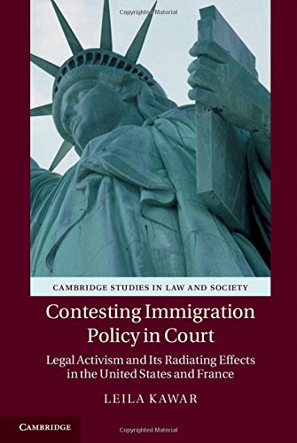Contesting Immigration Policy In Court Legal Activism And Its Radiating Effects In The United States And France Leila Kawar