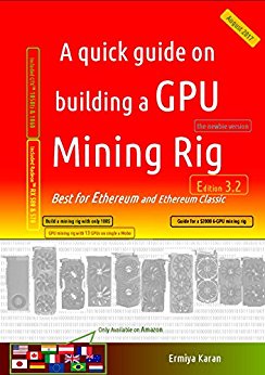 A Quick Guide On Building A Gpu Mining Rig Edition 32 Best For Ethereum And Ethereum Classic Ermiya Karan