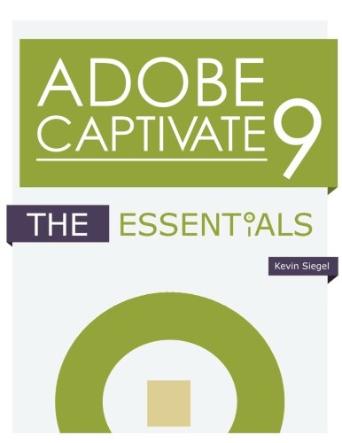 Adobe Captivate 9 The Essentials Kevin Siegel
