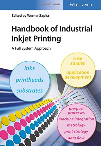 Handbook Of Industrial Inkjet Printing A Full System Approach 1st Edition Werner Zapka