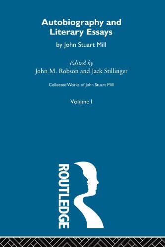 Autobiography And Literary Essays I Autobiography And Literary Essays 1st Edition John Stuart Mill