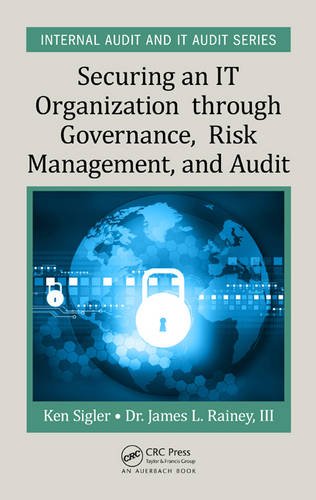 Securing An It Organization Through Governance Risk Management And Audit 1st Edition Ken E Sigler