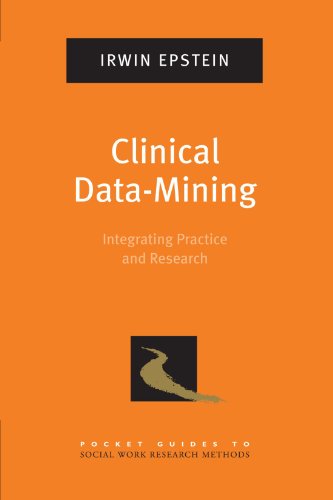 Clinical Datamining Integrating Practice And Research 1st Edition Irwin Epstein