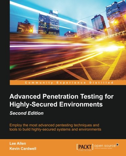 Advanced Penetration Testing For Highlysecured Environments 2nd Lee Allen