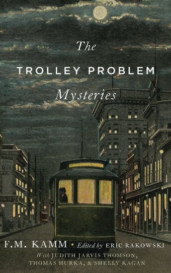 The Trolley Problem Mysteries Fm Kamm
