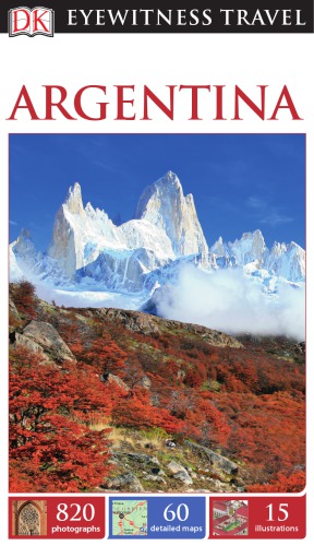 Dk Eyewitness Travel Guide Argentina Dorling Kindersley Wayne Bernhardson