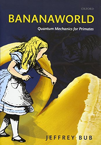 Bananaworld Quantum Mechanics For Primates 1st Edition Jeffrey Bub