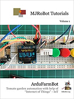 Ardufarmbot Tomato Garden Automation With Help Of Internet Of Things Iot 1st Edition Marcelo Rovai