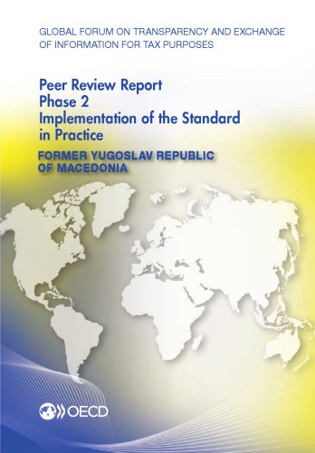 Global Forum On Transparency And Exchange Of Information For Tax Purposes Peer Reviews Former Yugoslav Republic Of Macedonia 2014 Phase 2 Implementation Of The Standard In Practice Oecd