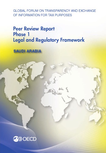 Global Forum On Transparency And Exchange Of Information For Tax Purposes Peer Reviews Saudi Arabia 2014 Phase 1 Legal And Regulatory Framework Oecd