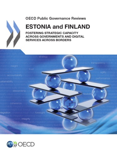 Oecd Public Governance Reviews Estonia And Finland Fostering Strategic Capacity Across Governments And Digital Services Across Borders Oecd