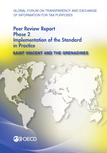 Global Forum On Transparency And Exchange Of Information For Tax Purposes Peer Reviews Saint Vincent And The Grenadines 2014 Phase 2 Implementation Of The Standard In Practice Oecd